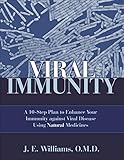 Viral Immunity: A 10-Step Plan to Enhance Your Immunity against Viral Disease Using Natural Medicine