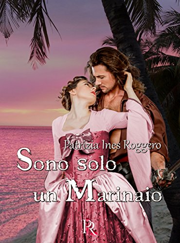 Sono solo un marinaio (Romantic Pirates Vol. 1) Sono solo un marinaio (Romantic Pirates Vol. 1)