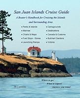 San Juan Islands Cruise Guide: Boater's Handbook for Cruising the Islands and Surrounding area 1494968088 Book Cover