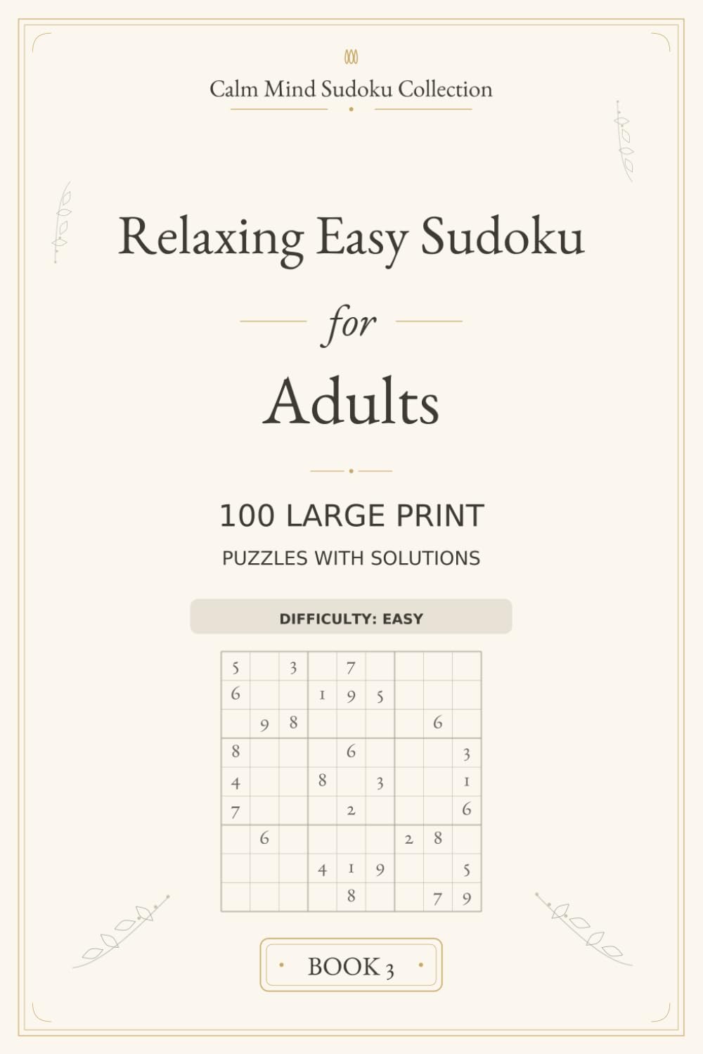 Relaxing Easy Sudoku for Adults: 100 Large Print Puzzles with Solutions (Calm Mind Sudoku Collection 6x9in)