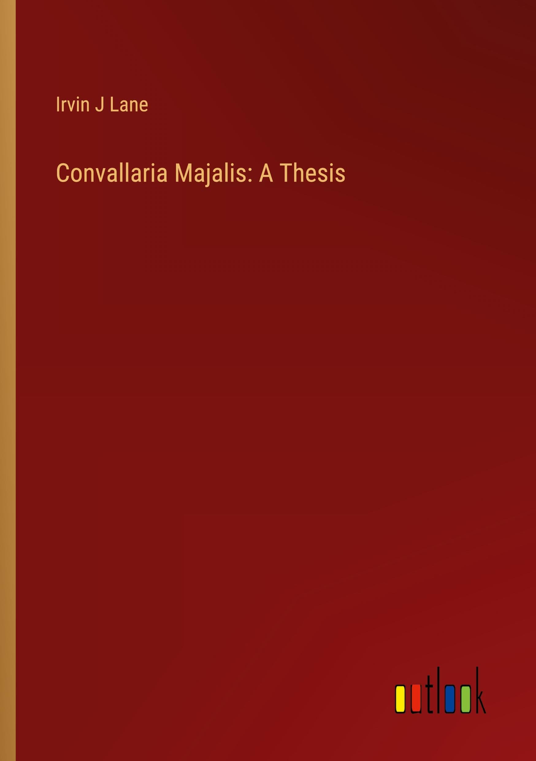 Convallaria Majalis: A Thesis