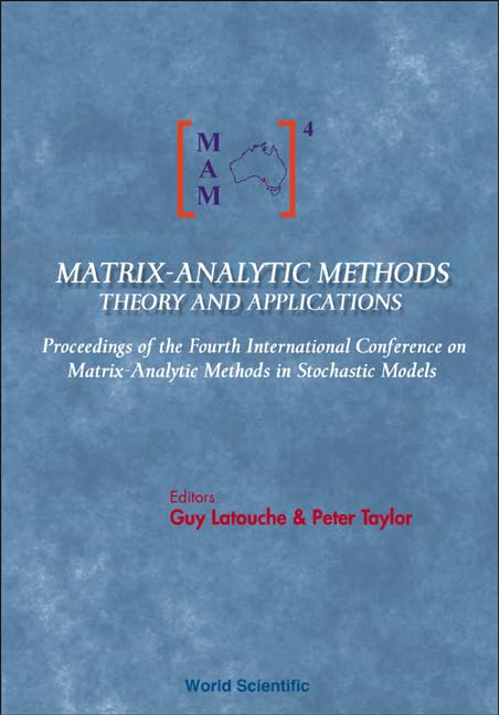 Buy Matrix-Analytic Methods: Theory and Applications : Proceedings of the Fourth International Conference, Adelaide, Australia 14-16 July 2002 — BookShops.in