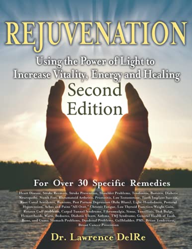 Rejuvenation: Second Edition in Full Color: Use Your Laser Pointer to Heal Many Chronic Physical Problems with Low Level Laser Therapy at Home!