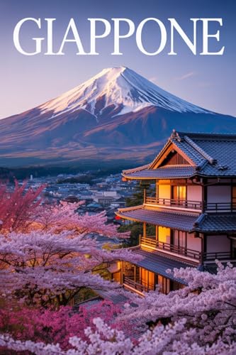 GIAPPONE: Un Viaggio Indimenticabile nel Paese dei Ciliegi in Fiore. Storia, Cultura, Itinerari Dettagliati, Alloggi Tradizionali e le Migliori Esperienze Locali e Gastronomiche