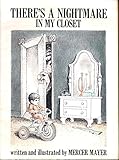 THERE'S A NIGHTMARE IN MY CLOSET.Written and illustrated by Mercer Mayer