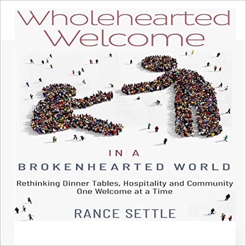 Wholehearted Welcome in a Brokenhearted World by Rance Settle episode artwork