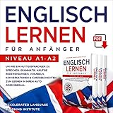 Englisch lernen für Anfänger: Um wie ein Muttersprachler zu sprechen. Grammatik, Häufige Redewendungen, Vokabeln, Konversationen & Kurzgeschichten zum ... oder überall. Niveau A1-A2
