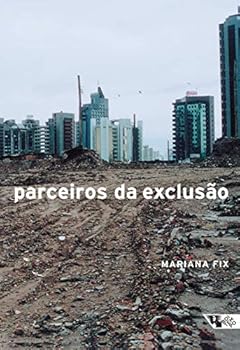 Paperback Parceiros da exclusa~o: Duas histo´rias da construc¸a~o de uma "nova cidade" em Sa~o Paulo : Faria Lima e Agua Espraiada (Portuguese Edition) [Portuguese] Book