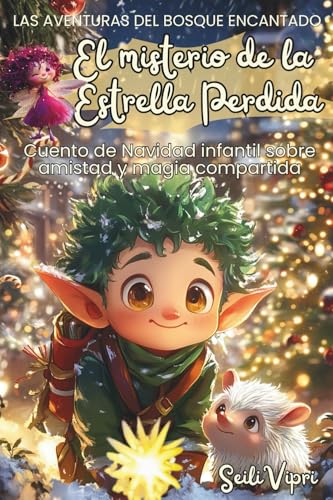 El misterio de la Estrella Perdida: Cuento de Navidad infantil sobre amistad y magia compartida (LAS AVENTURAS DEL BOSQUE ENCANTADO)
