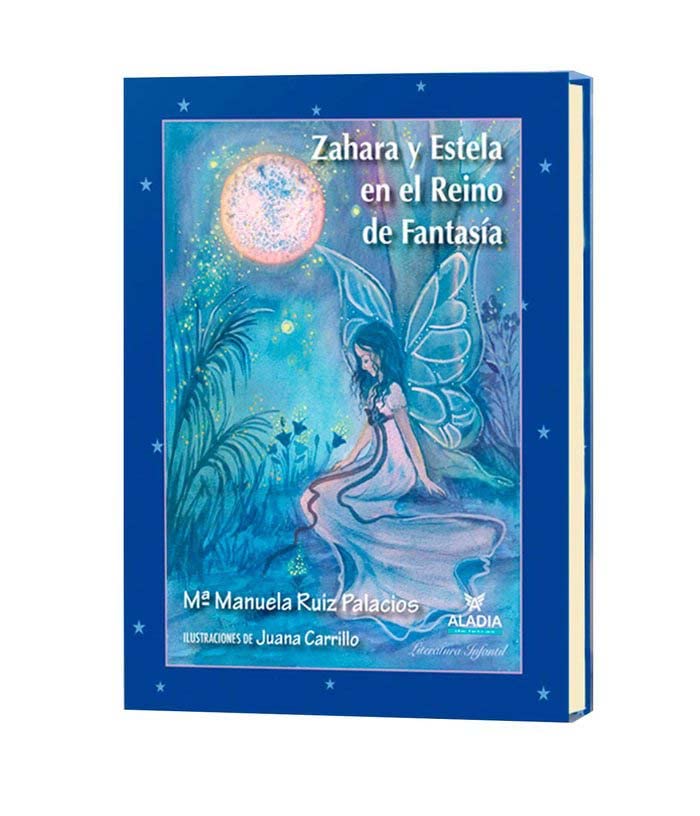 ZAHARA Y ESTELA EN EL REINO DE FANTASÍA: 1 (ALADIA DE LETRAS - Literatura Infantil)