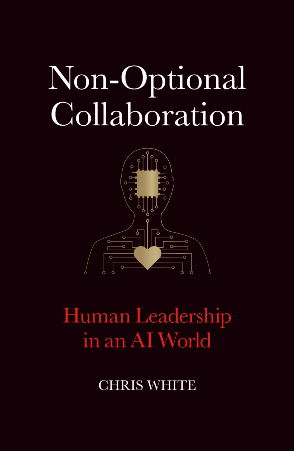 Non-Optional Collaboration: Human Leadership in the AI World