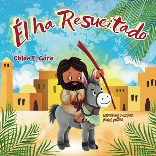 Él ha Resucitado: Libro de Pascua para Niños: Un libro cristiano de Pascua para niños con tem�...