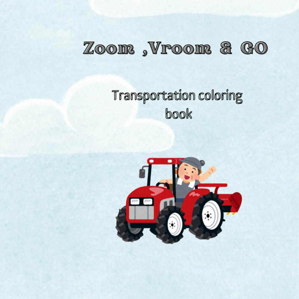 Zoom,Vroom & Go: Transportation coloring book