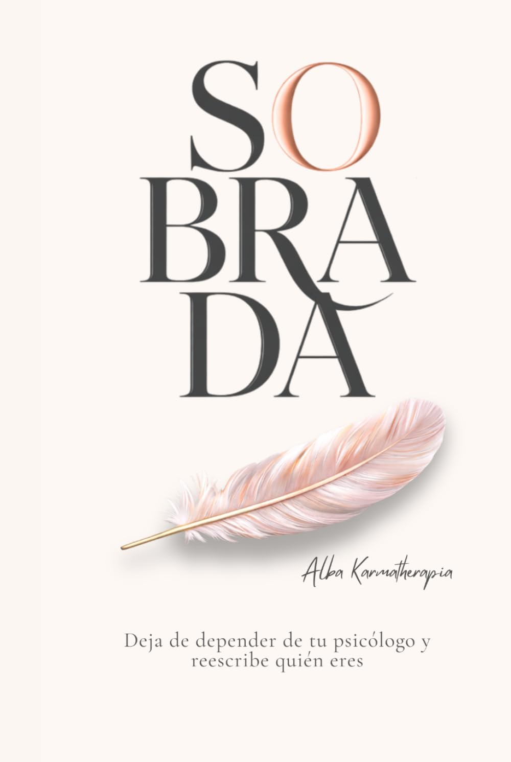 Sobrada: Deja de depender de tu psicólogo y reescribe quién eres