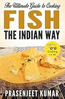 The Ultimate Guide to Cooking Fish the Indian Way 8195851347 Book Cover