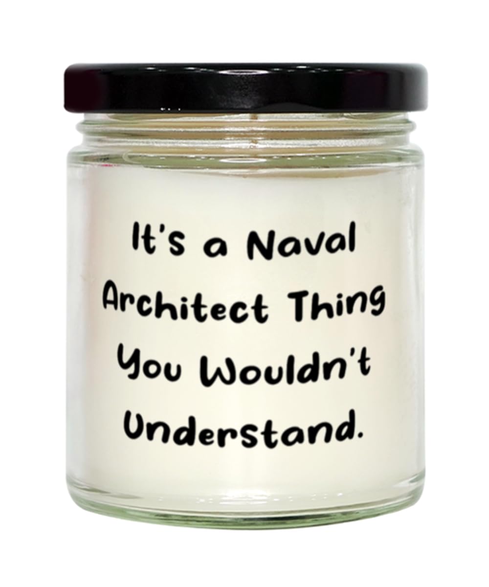 Generic Unique Idea Naval Architect Scent Candle, It's a Naval Architect, Perfect Gifts for Colleagues from Boss, Birthday Unique Gifts, 9oz