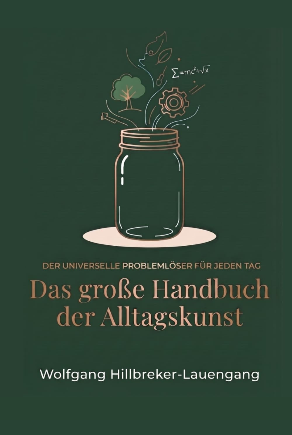 Das große Handbuch der Alltagskunst: Der Universelle Problemlöser für jeden Tag
