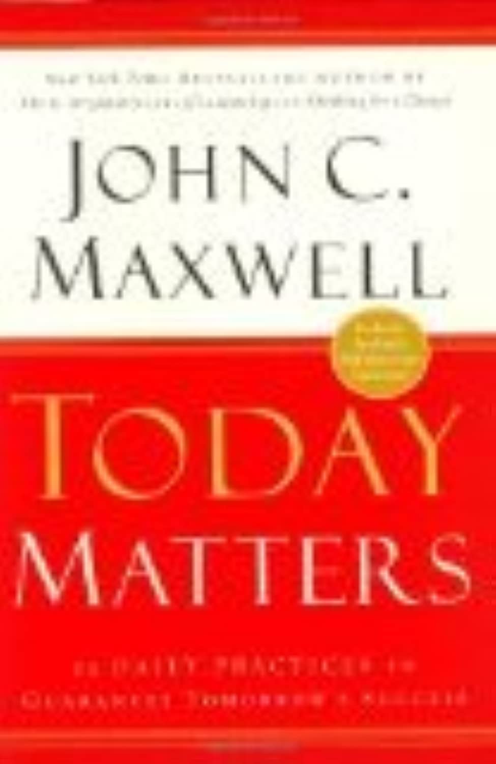 Today Matters: 12 Daily Practices to Guarantee Tomorrows Success - Image 2