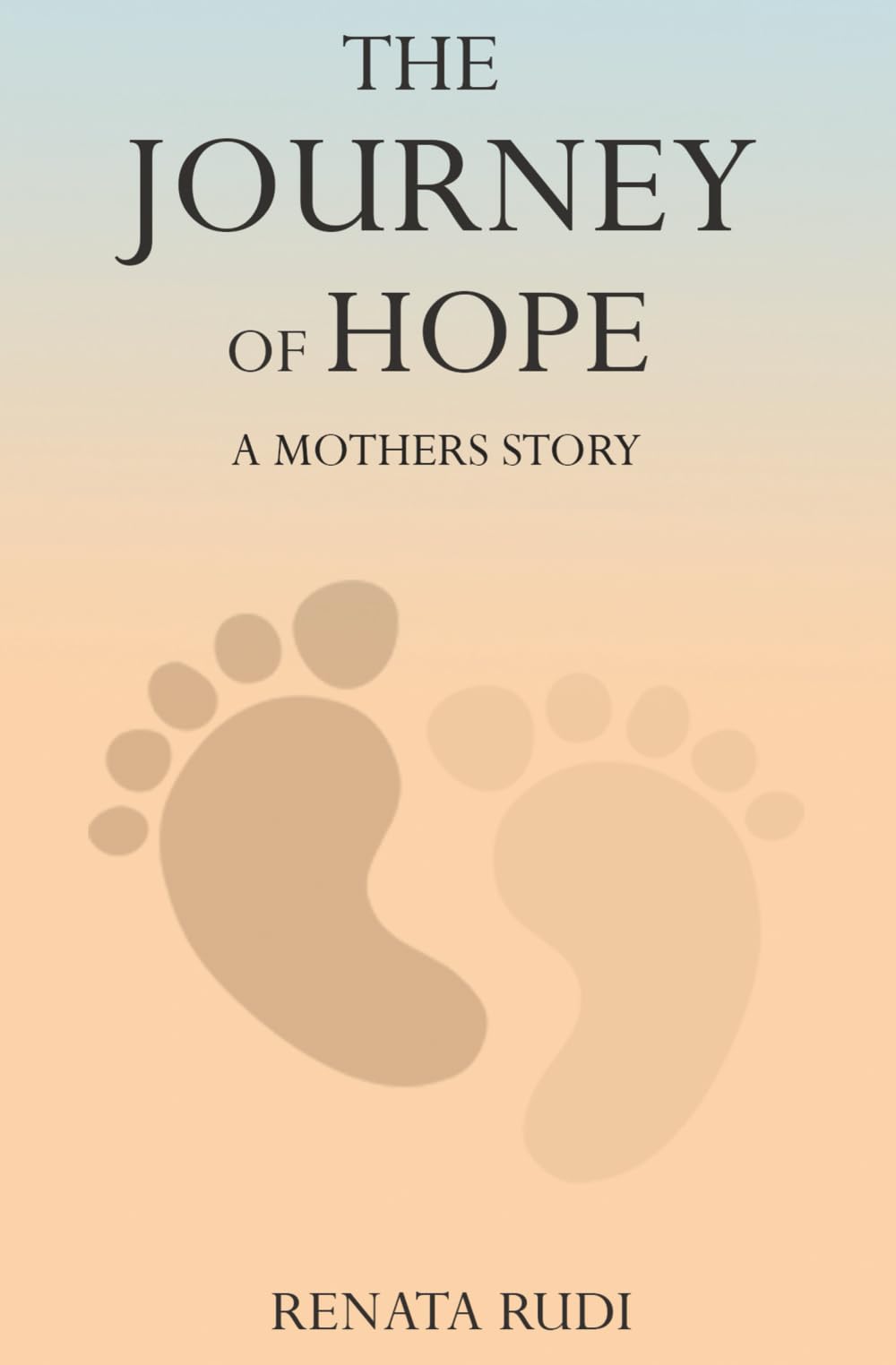 The Journey of Hope: A Mother's Story of Love, Loss, and Miracles