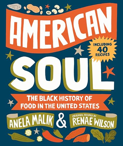 American Soul: The Black History of Food in the United States - Including 40 Recipes