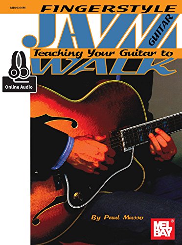 Télécharger Fingerstyle Jazz Guitar: Teaching Your Guitar to Walk (English Edition) Gratuit