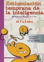 Estimulación temprana de la inteligencia (de 3 a 5 años): Guía didáctica SAPIENTEC para los PADRES 8484831353 Book Cover