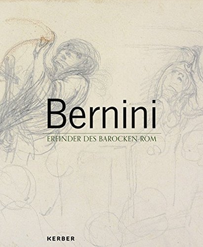 Bernini: Erfinder des barocken Rom Bernini: Erfinder des barocken Rom