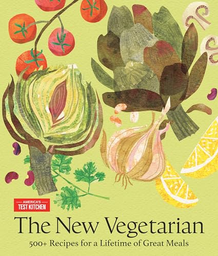The New Vegetarian: 500+ Recipes for a Lifetime of Great Meals