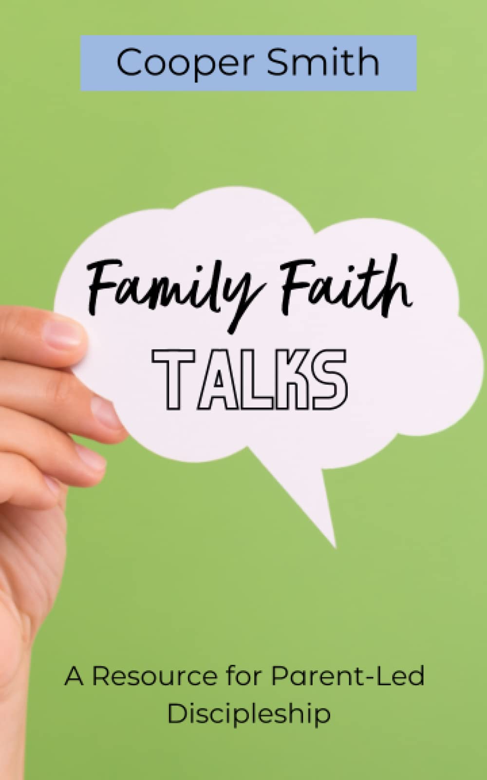 Family Faith Talks: A Resource for Parent-Led discipleship
