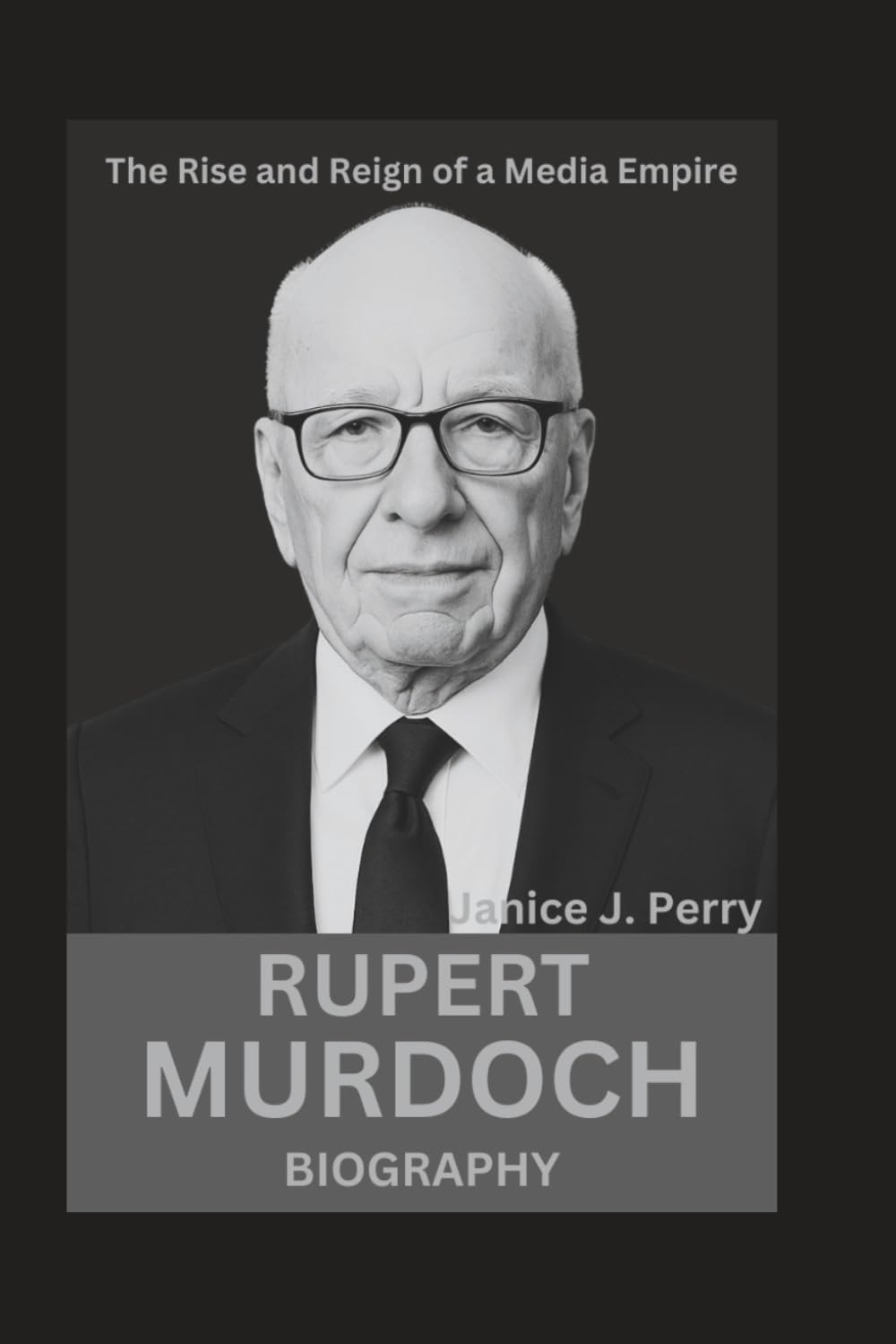 Rupert Murdoch Biography: The Rise and Reign of a Media Empire