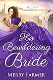 His Bewildering Bride (The Brides of Paradise Ranch - Spicy Version Book 3)