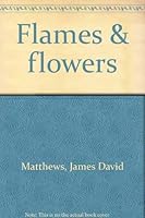 Flames & flowers 0620266899 Book Cover