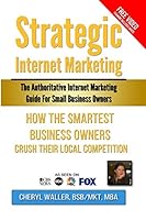 Strategic Internet Marketing for Small Business Owners: How the Smartest Small Business Owners Crush Their Local Competition 0692463577 Book Cover