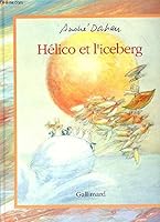 Hélico et l'iceberg (ALBUMS JEUNESSE) 2070564878 Book Cover