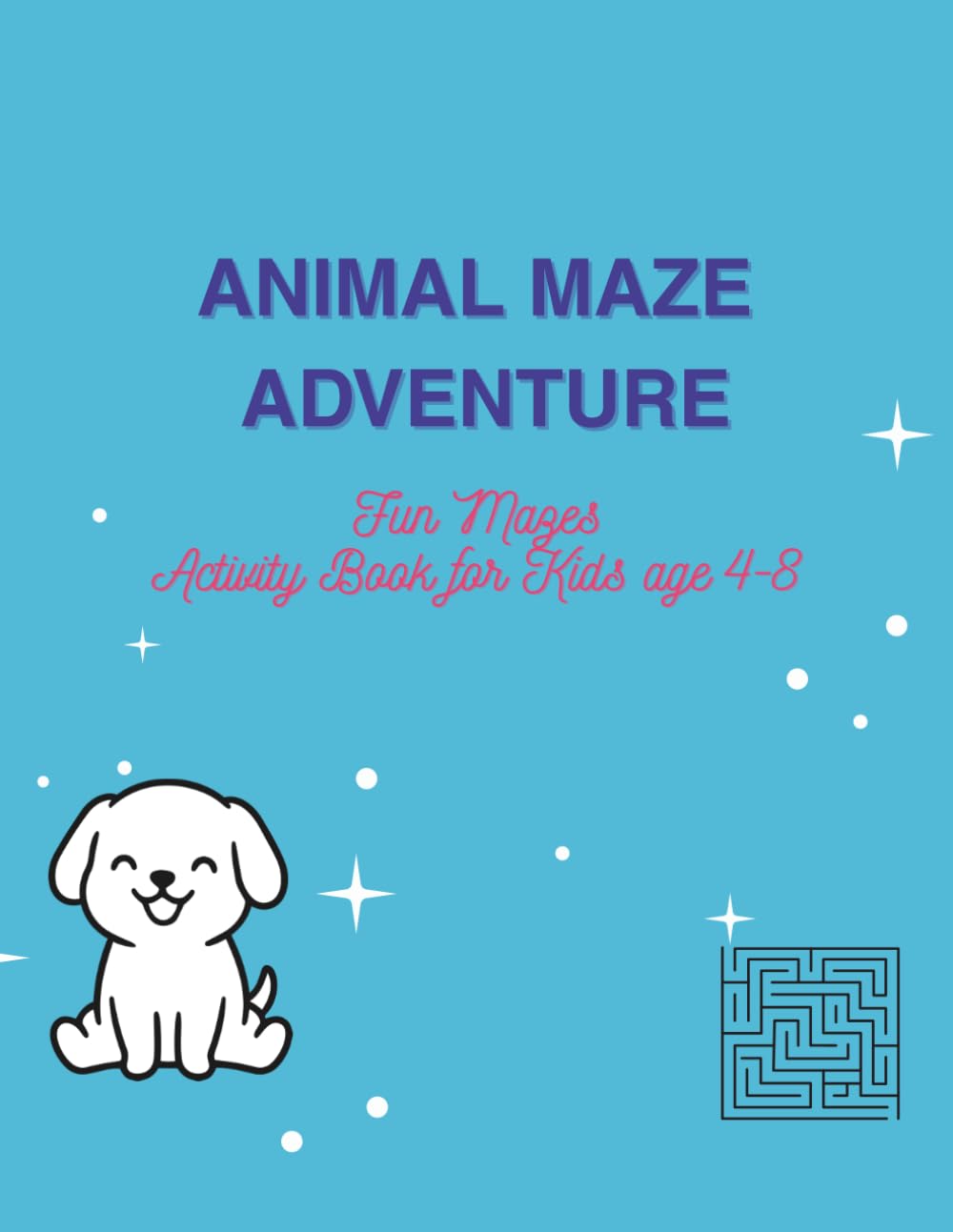 ANIMAL MAZE ADVENTURE: Fun mazes Activity Book for kids Age 4-8