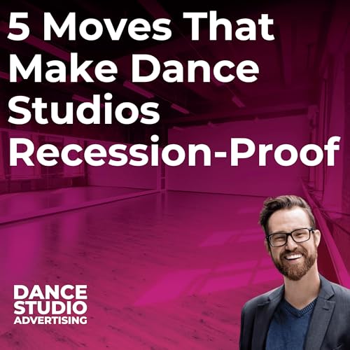 5 Moves That Make Dance Studios Recession-Proof Podcast Por arte de portada