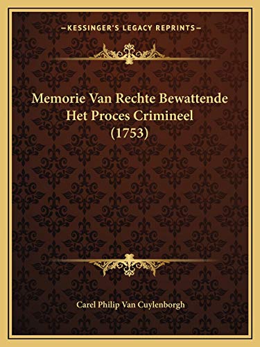 Memorie Van Rechte Bewattende Het Proces Crimineel (1753) (Dutch Edition)