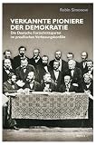 Verkannte Pioniere der Demokratie: Die Deutsche Fortschrittspartei im preußischen Verfassungskonflikt (Beiträge zur Geschichte des Parlamentarismus und der politischen Parteien)