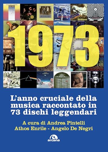 1973: L’anno cruciale della musica raccontato in 73 dischi leggendari