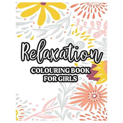 Relaxation Colouring Book For Girls: Calming Designs And Patterns To Color For Stress-Relief, Coloring Activity Pages For Unwinding