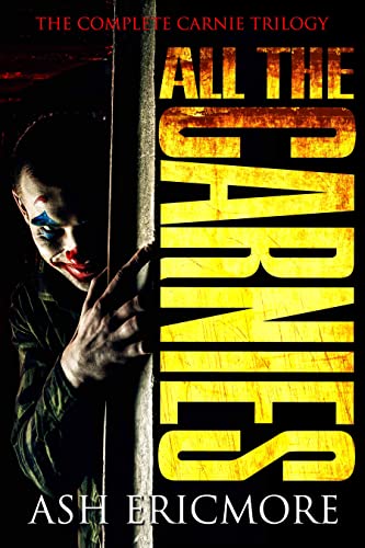 All the Carnies: The Complete Carnie Trilogy