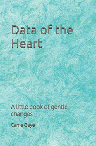 Data of the Heart : A Little Book of Gentle Cha... 1709199334 Book Cover