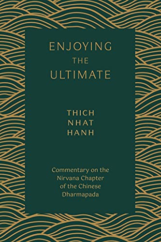 Cover of Enjoying the Ultimate: Commentary on the Nirvana Chapter of the Chinese Dharmapada
