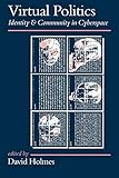 Virtual Politics: Identity and Community in Cyberspace (Politics and Culture series)