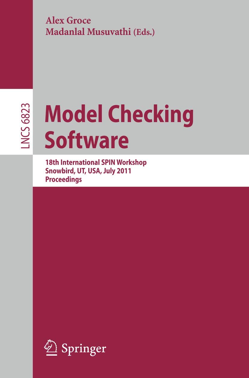 Model Checking Software: 18th International SPIN Workshop, Snowbird, UT, USA, July 14-15, 2011, Proceedings (Lecture Notes in Computer Science, 6823)