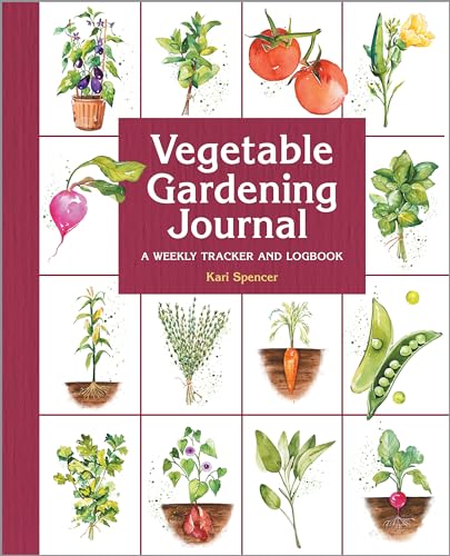 Vegetable Gardening Journal: A Weekly Tracker and Logbook (Gardening for Beginners)