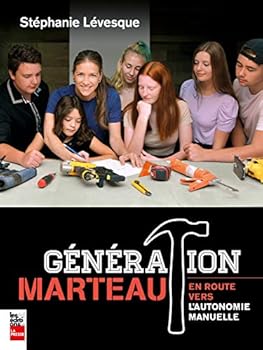 Hardcover GENERATION MARTEAU. EN ROUTE VERS L'AUTONOMIE MANUELLE [French] Book