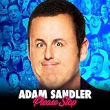 Adam Sandler Please Stop