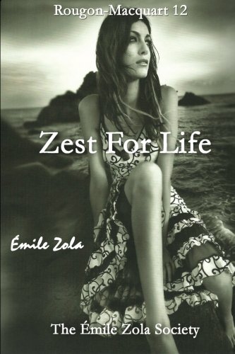 Zest for Life: The Emile Zola Society Edition 1494724340 Book Cover