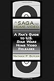 A Saga on Home Video: A Fan's Guide to U.S. Star Wars Home Video Releases